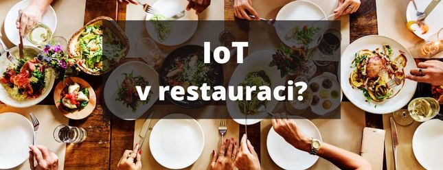 5 důvodů proč si do restaurace pustit IoT 