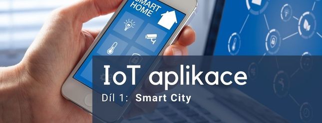 Přehled 10 IoT aplikací a řešení 1. díl - Smartcity
